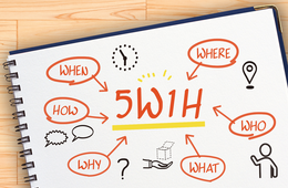 ビジネスにおける5W1Hとは？情報を漏れなく・効果的に伝える方法